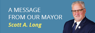 A message from our Mayor, Scott A Long